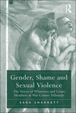 Sara Sharratt - Gender, Shame and Sexual Violence: The Voices of Witnesses and Court Members at War Crimes Tribunals