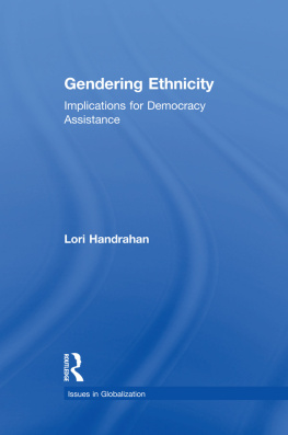 Lori Handrahan Gendering Ethnicity: Implications for Democracy Assistance