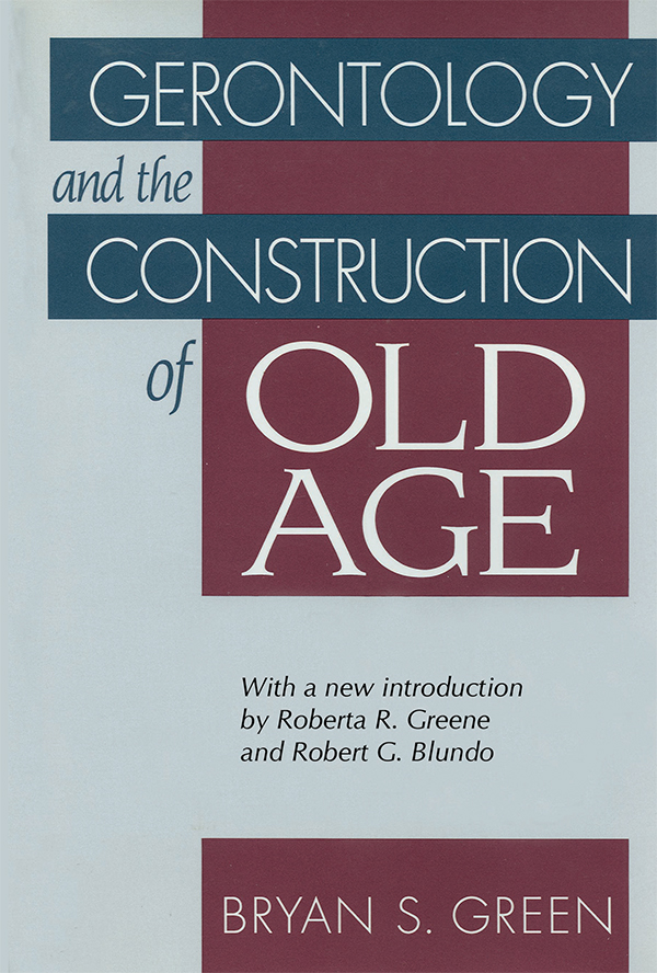 GERONTOLOGY and the CONSTRUCTION of OLD AGE Originally published in 1993 by - photo 1