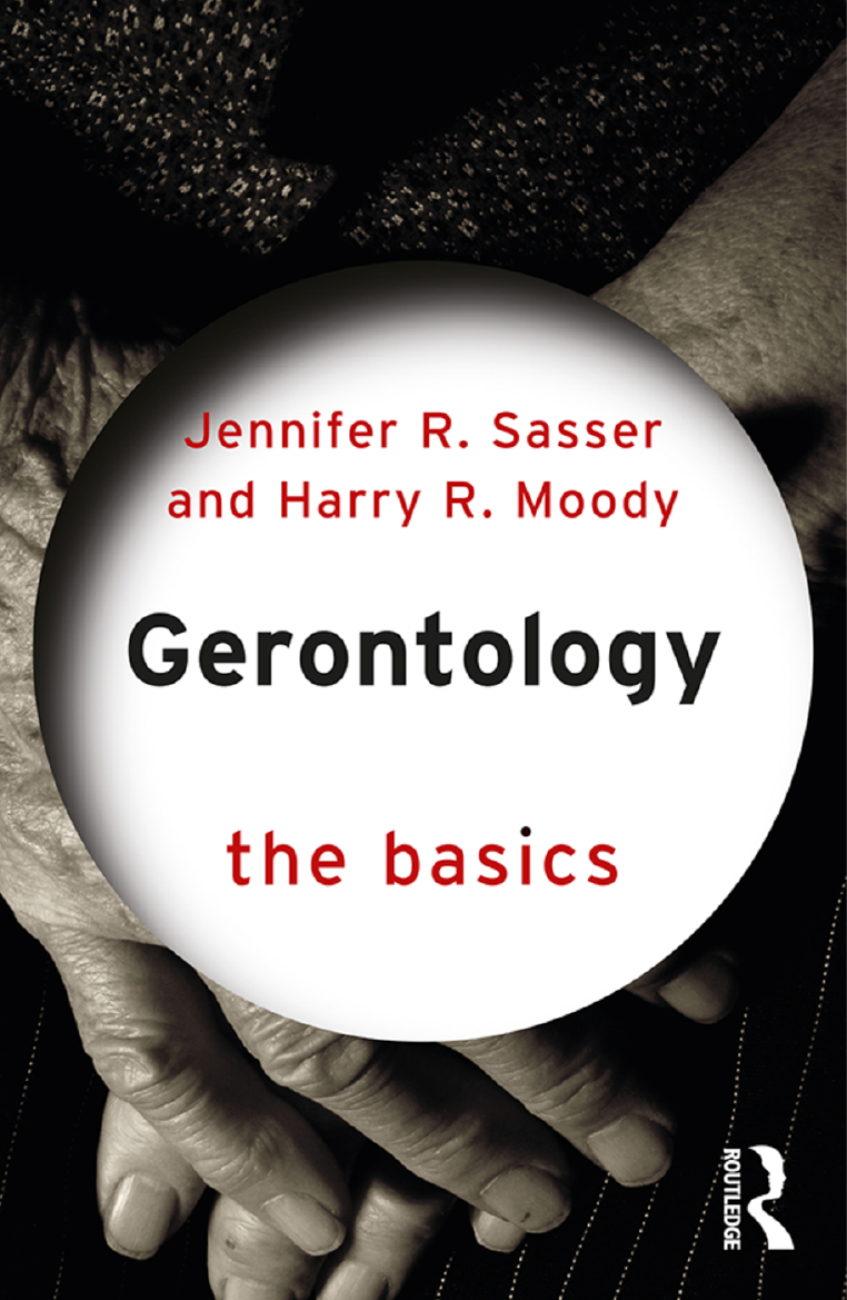 GERONTOLOGY THE BASICS Human aging is a complex multifaceted experience that - photo 1