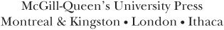 McGill-Queens University Press 2010 ISBN 978-0-7735-3752-1 Legal deposit first - photo 1