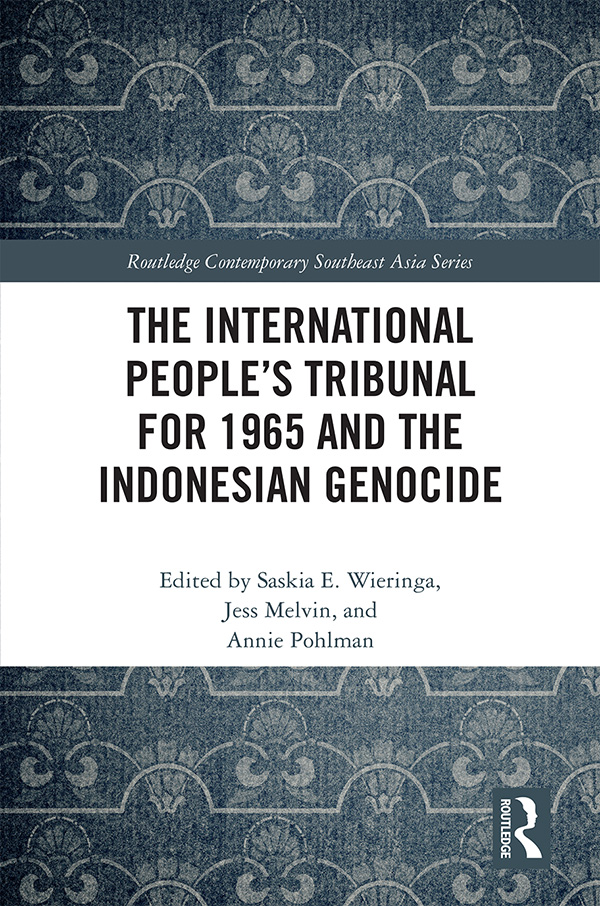 The International Peoples Tribunal for 1965 and the Indonesian Genocide The - photo 1