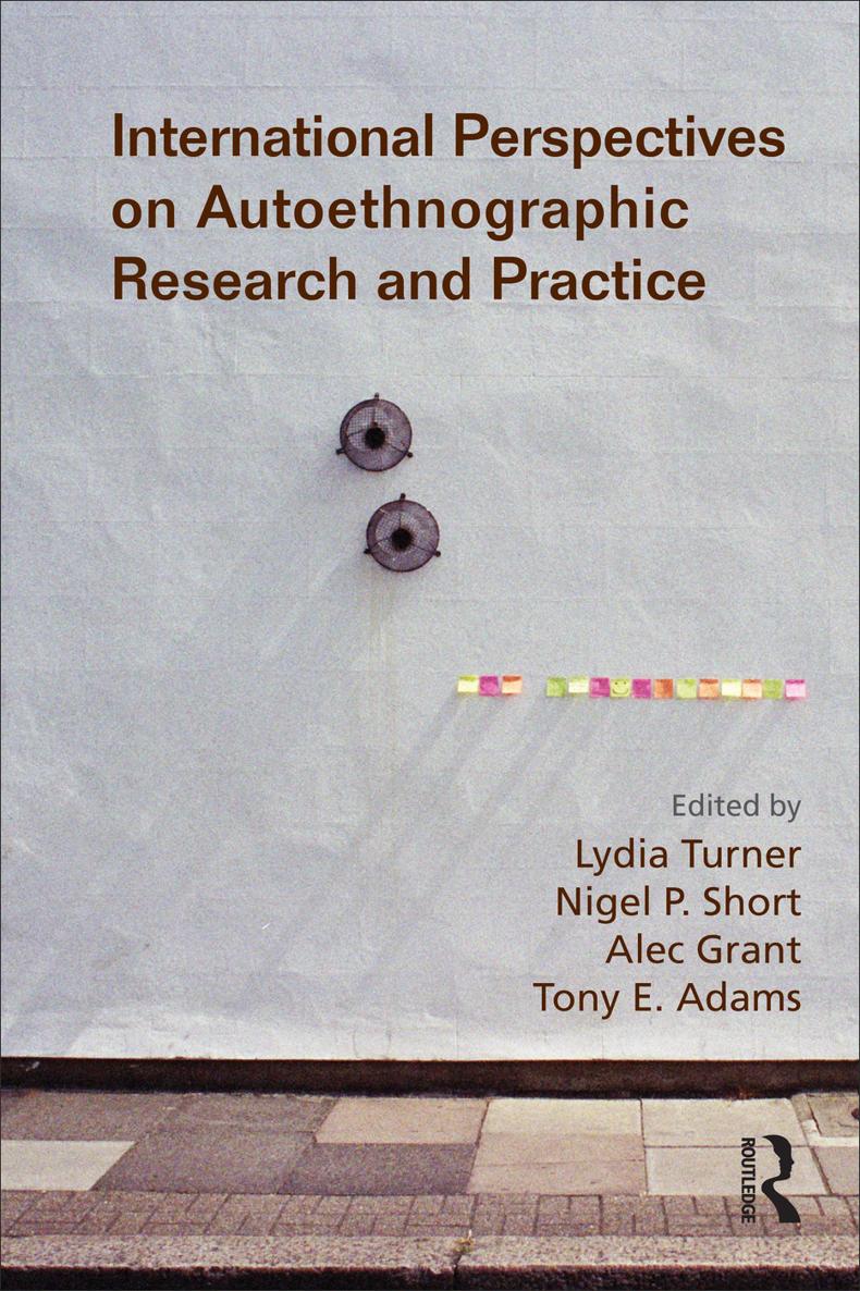 INTERNATIONAL PERSPECTIVES ON AUTOETHNOGRAPHIC RESEARCH AND PRACTICE - photo 1