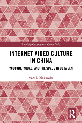 MARC L. MOSKOWITZ - Internet Video Culture in China: Youtube, Youku, and the Space in Between