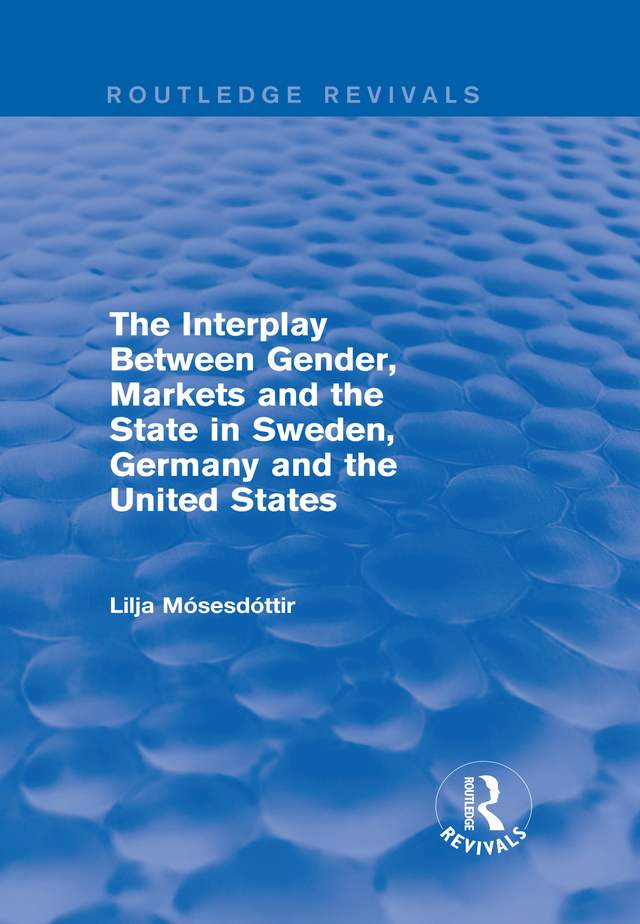 THE INTERPLAY BETWEEN GENDER MARKETS AND THE STATE IN SWEDEN GERMANY AND THE - photo 1