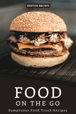 Heston Brown - Food on the go: Sumptuous Food Truck Recipes