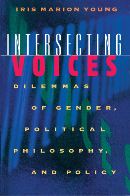 Iris Marion Young Intersecting Voices: Dilemmas of Gender, Political Philosophy, and Policy