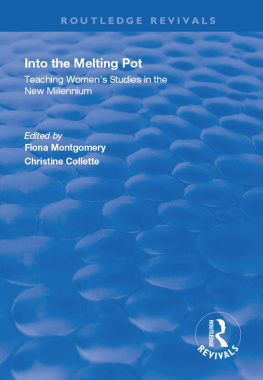 Fiona Montgomery - Into the Melting Pot: Teaching Womens Studies Into the New Millennium