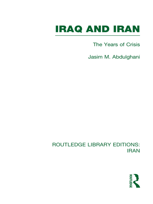 ROUTLEDGE LIBRARY EDITIONS IRAN IRAQ AND IRAN IRAQ AND IRAN The Years of - photo 1