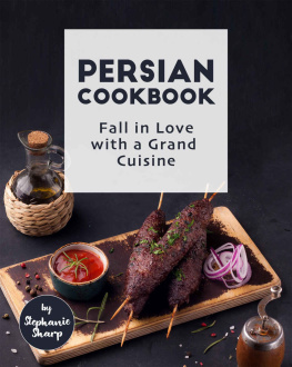 Stephanie Sharp - Persian Cookbook: Fall in Love with a Grand Cuisine