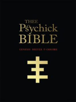 Genesis Breyer P-Orridge - Thee Psychick Bible: Thee Apocryphal Scriptures ov Genesis Breyer P-Orridge and Thee Third Mind ov Thee Temple ov Psychick Youth