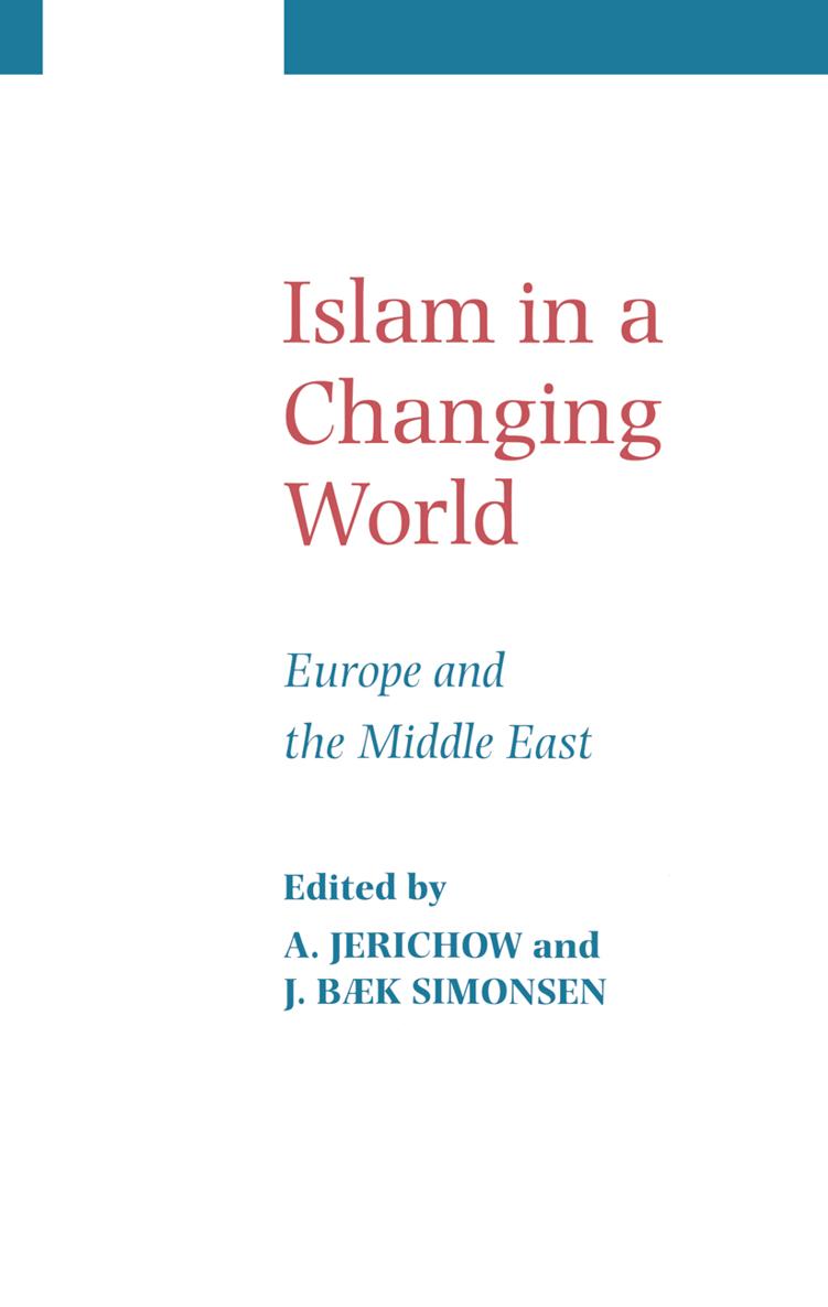 ISLAM IN A CHANGING WORLD Europe and the Middle East ISLAM IN A CHANGING - photo 1