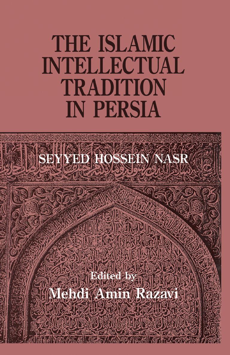 THE ISLAMIC INTELLECTUAL TRADITION IN PERSIA THE ISLAMIC INTELLECTUAL - photo 1