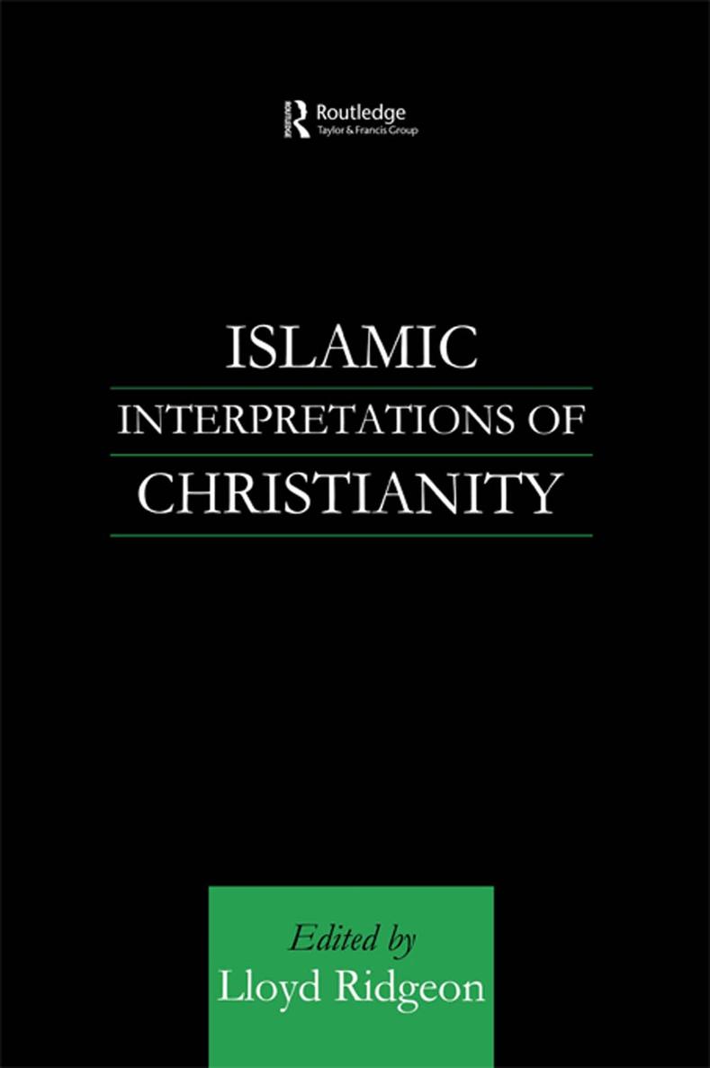 Islamic Interpretations of Christianity First Published in 2001 by Routledge 2 - photo 1