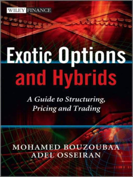 Mohamed Bouzoubaa Exotic Options and Hybrids: A Guide to Structuring, Pricing and Trading
