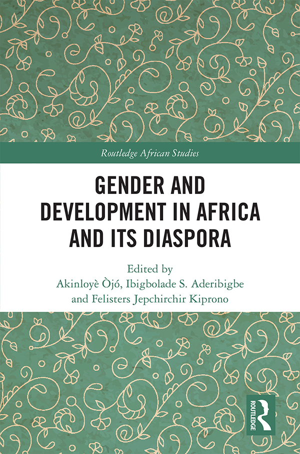 Gender and Development in Africa and Its Diaspora This book considers how the - photo 1