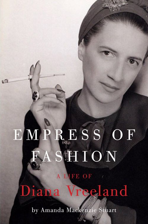 Empress of Fashion A Life of Diana Vreeland Amanda Mackenzie Stuart - photo 1