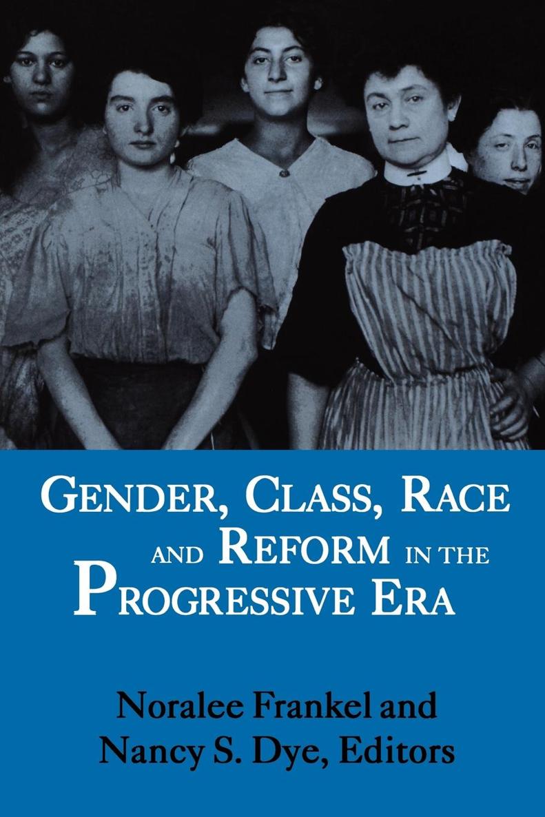 Gender Class Race and Reform in the Progressive Era Gender Class Race - photo 1