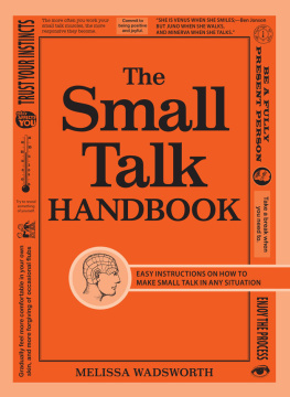 Melissa Wadsworth - The Small Talk Handbook: Easy Instructions on How to Make Small Talk in Any Situation