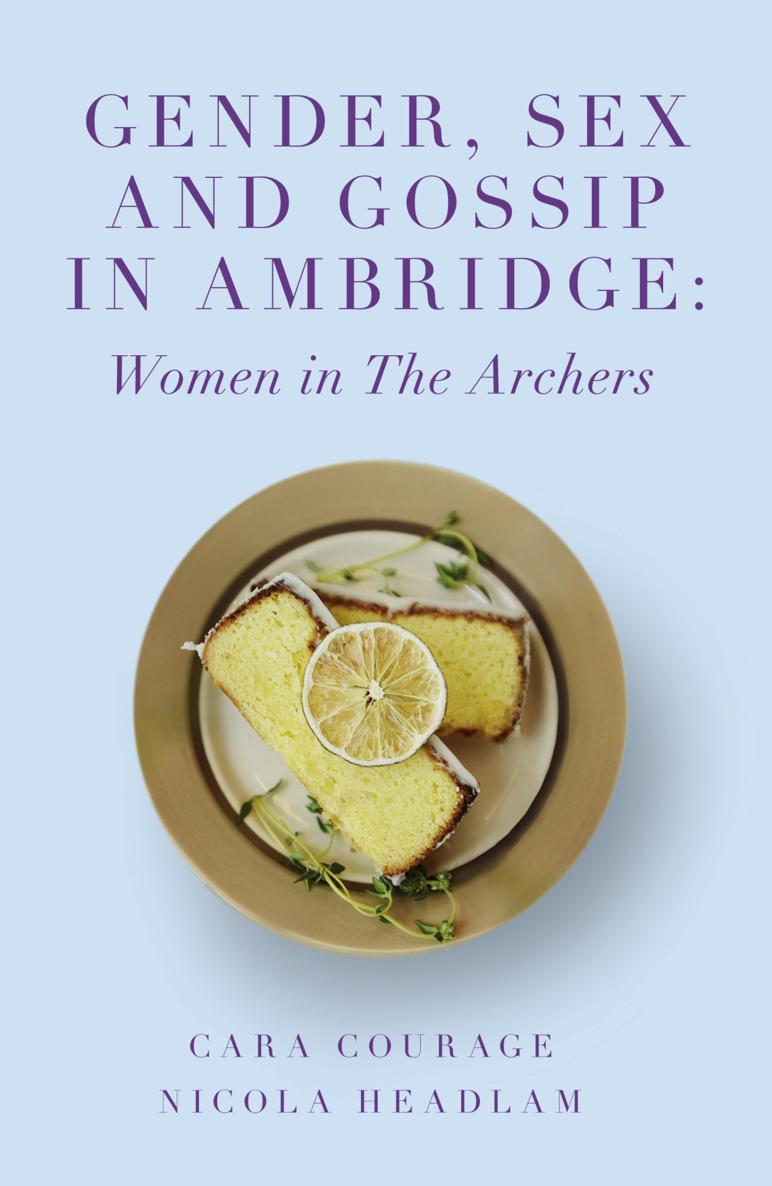 GENDER SEX AND GOSSIP IN AMBRIDGE WOMEN IN THE ARCHERS Edited by DR CARA - photo 1