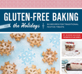 Jeanne Sauvage - Gluten-Free Baking for the Holidays: 60 Recipes for Traditional Festive Treats