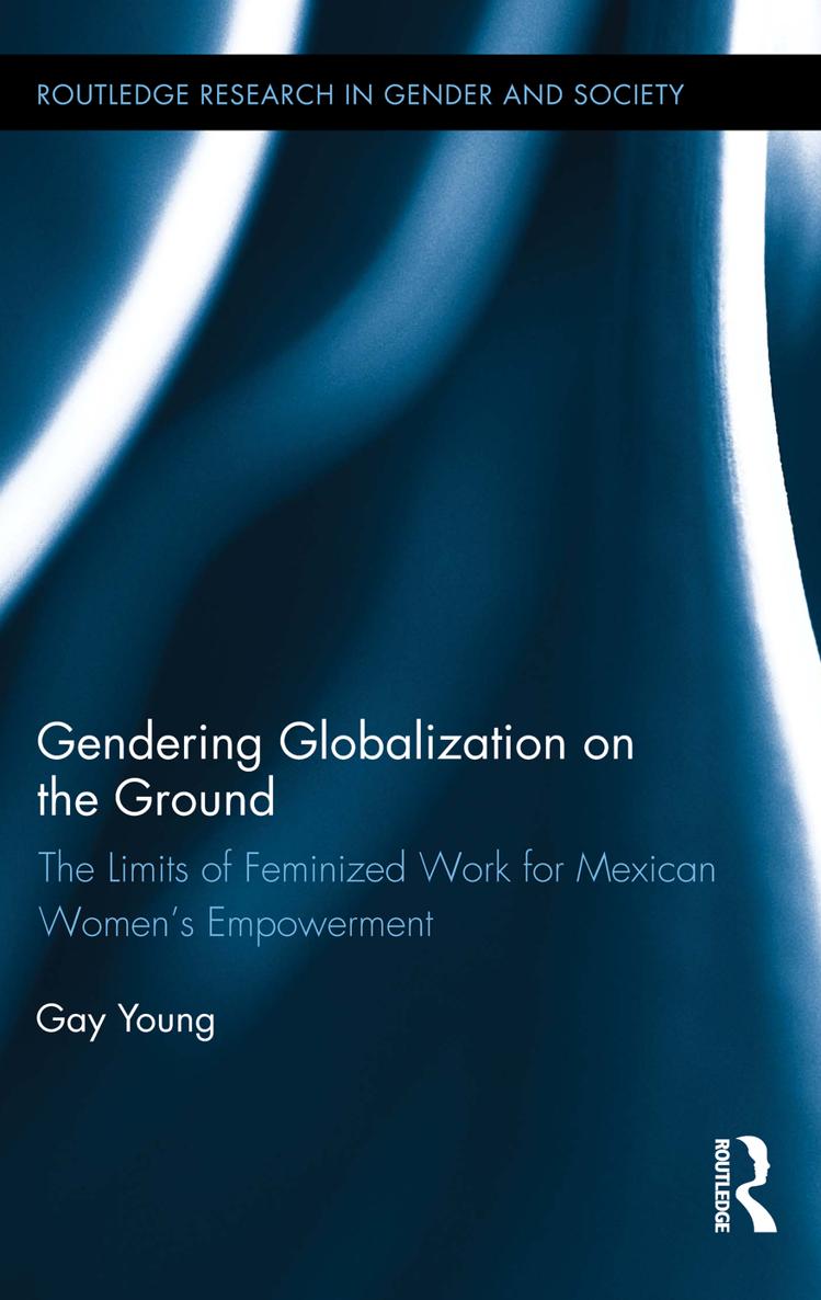 Gendering Globalization on the Ground How has globalization worked for women - photo 1