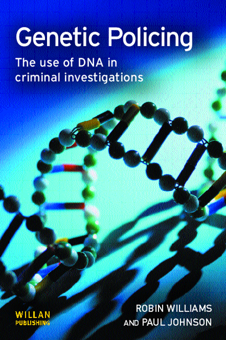 Genetic Policing The Use of DNA in Criminal Investigations - image 1