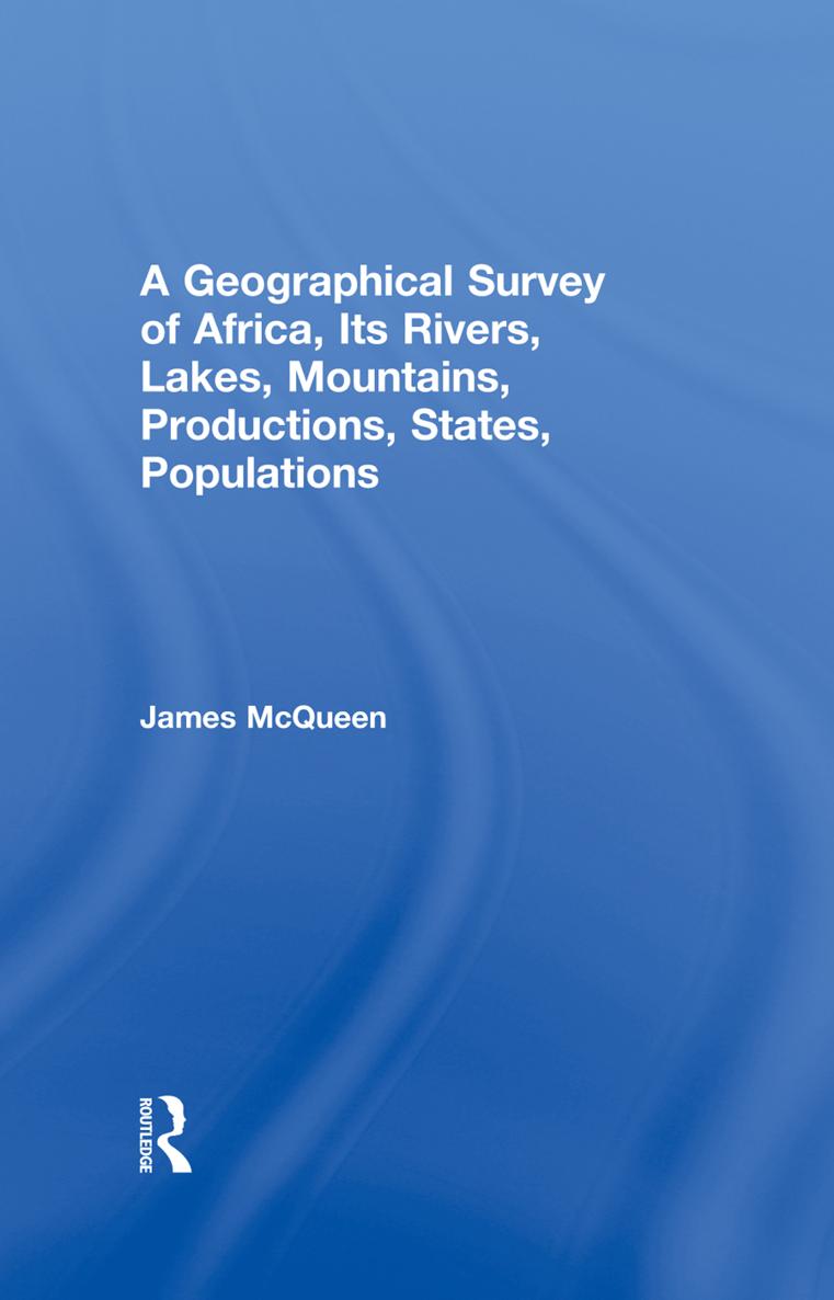 A GEOGRAPHICAL SURVEY OF AFRICA Its Rivers Lakes Mountains Productions - photo 1