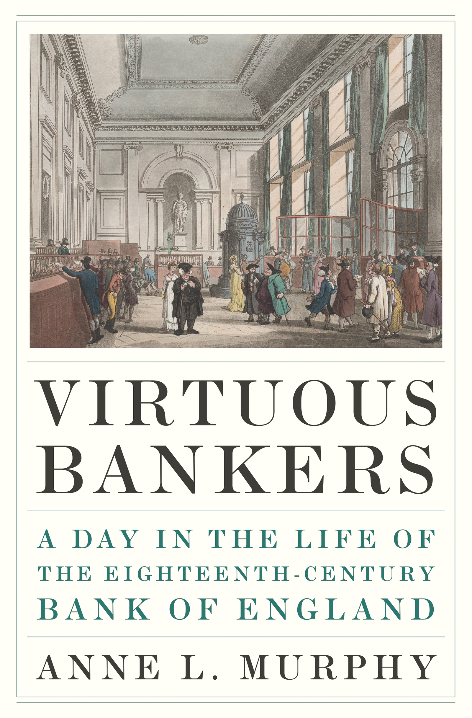 Virtuous Bankers A Day in the Life of the Eighteenth-Century Bank of England - image 1