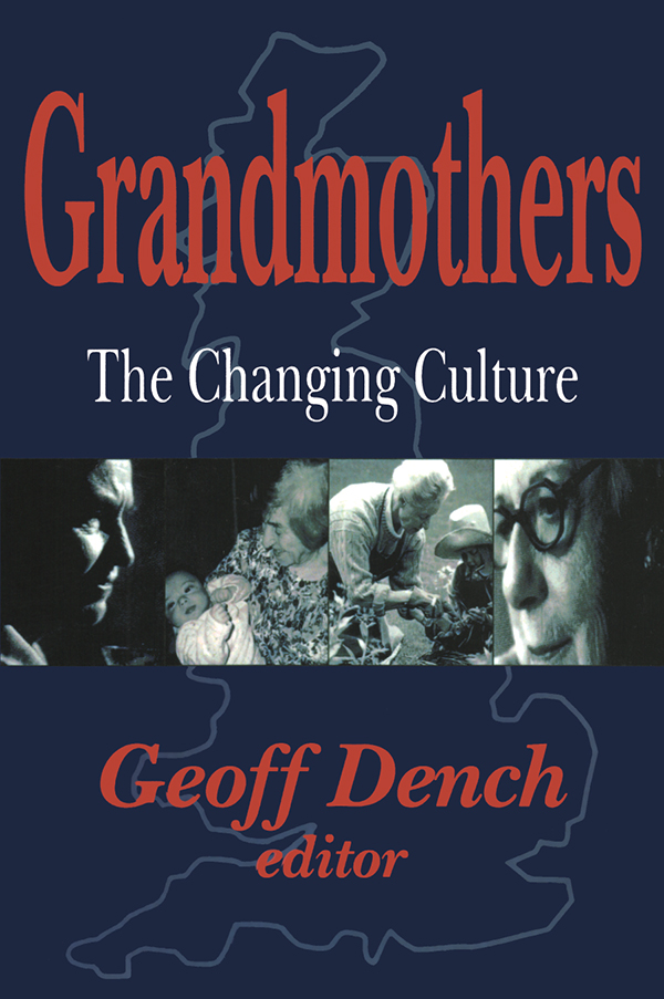Grandmothers Grandmothers The Changing Culture Geoff Dench editor - photo 1