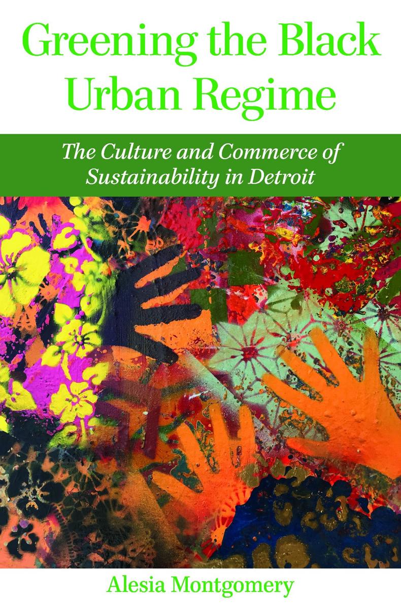 Greening the Black Urban Regime The Culture and Commerce of Sustainability in Detroit - image 1