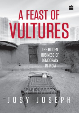 Josy Joseph - A Feast of Vultures: The Hidden Business of Democracy in India