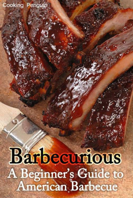 Cooking Penguin Barbecurious: A Beginners Guide to American Barbecue