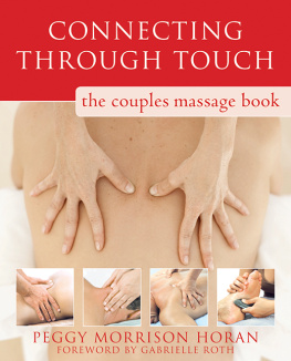 Peggy Horan Connecting Through Touch: The Couples Massage Book