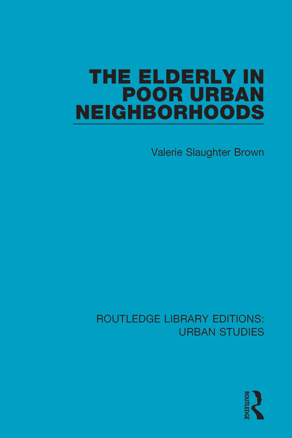 ROUTLEDGE LIBRARY EDITIONS URBAN STUDIES Volume 6 THE ELDERLY IN POOR URBAN - photo 1