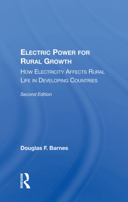 Douglas F. Barnes - Electric Power for Rural Growth: How Electricity Affects Rural Life in Developing Countries