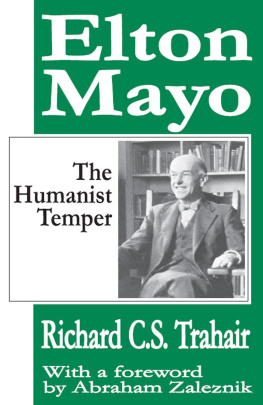 Richard C. S. Trahair - Elton Mayo: The Humanist Temper