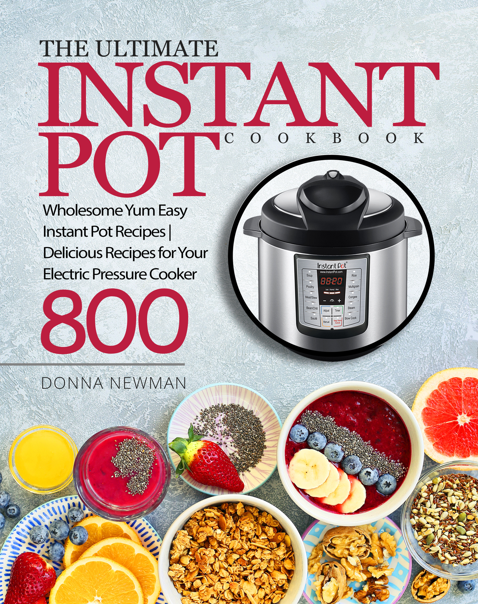 THE ULTIMATE INSTANT POT COOKBOOK BY DONNA NEWMAN Copyright 2020 - All - photo 1