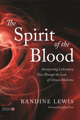 Randine Lewis The Spirit of the Blood: Interpreting Laboratory Tests Through the Lens of Chinese Medicine