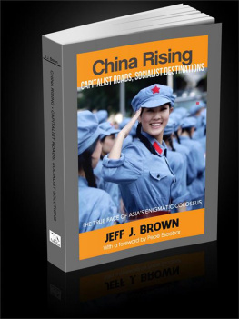 Jeff J. Brown China Rising: Capitalist Roads, Socialist Destinations