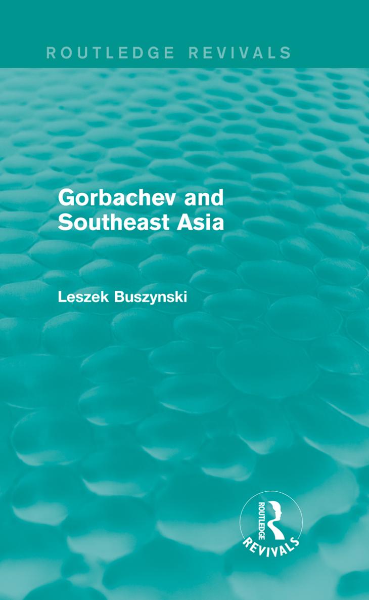 Routledge Revivals Gorbachev and Southeast Asia First published in 1992 this - photo 1