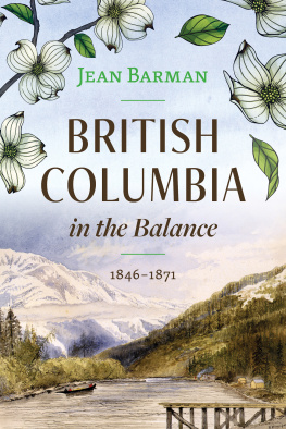 Jean Barman - British Columbia in the Balance: 1846–1871