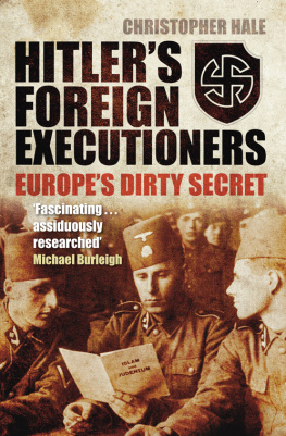 Christopher Hale Hitlers Foreign Executioners: Europes Dirty Secret