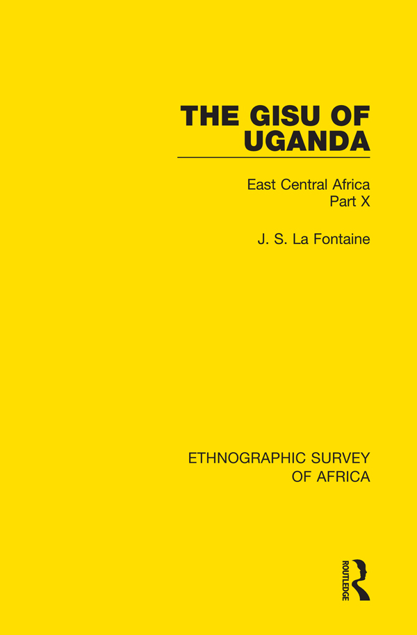 ETHNOGRAPHIC SURVEY OF AFRICA Volume 10 The Gisu of Uganda First published - photo 1