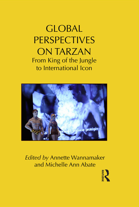 Global Perspectives on Tarzan Routledge Research in Cultural and Media Studies - photo 1