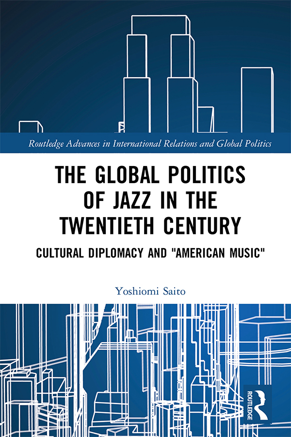 The Global Politics of Jazz in the Twentieth Century From the mid-1950s to the - photo 1