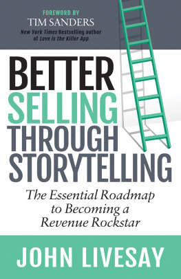 John Livesay - Better Selling Through Storytelling: The Essential Roadmap to Becoming a Revenue Rockstar