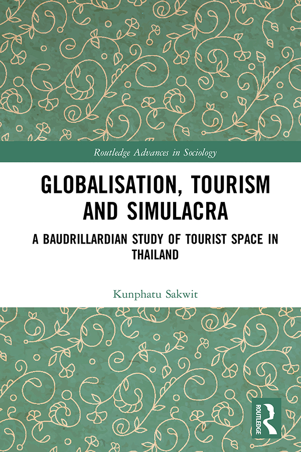 Globalisation Tourism and Simulacra This book draws on the thought of - photo 1