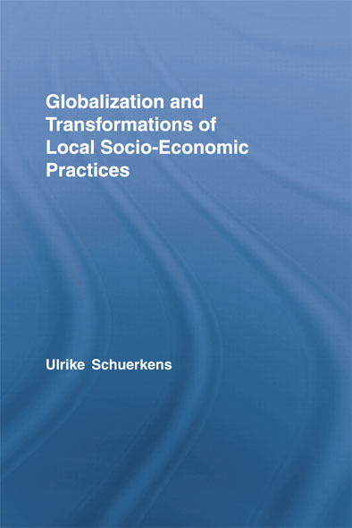 Globalization and Transformations of Local Socioeconomic Practices Routledge - photo 1