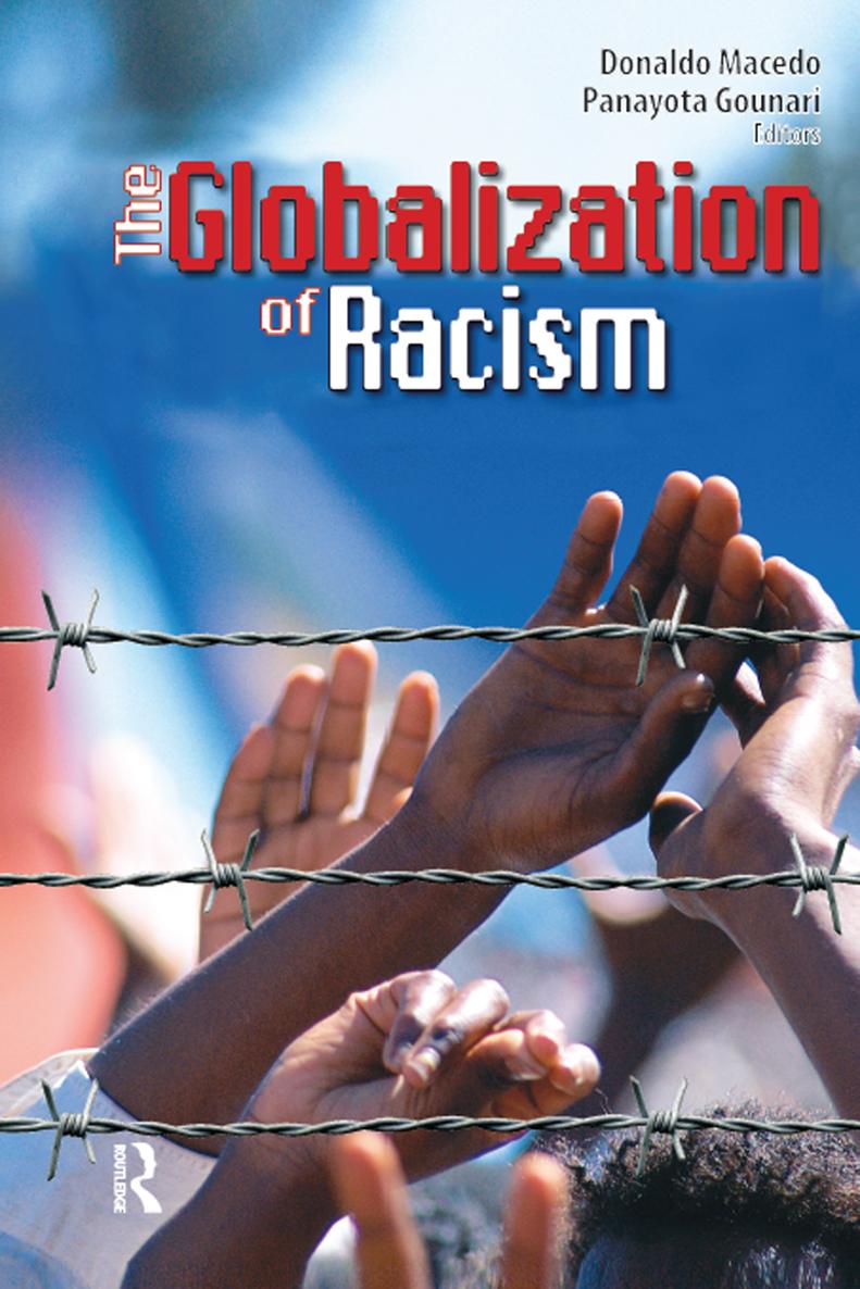 THE GLOBALIZATION OF RACISM Series in Critical Narrative Edited by Donaldo - photo 1